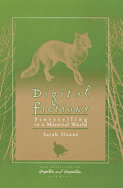 Digital Fictions Storytelling In A Material World New
