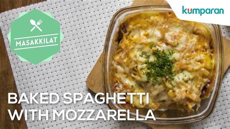 Resep Baked Spaghetti With Mozzarella Masak Kilat Youtube