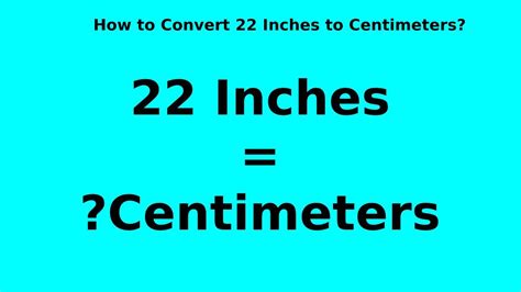 How To Convert 22 Inches To Centimeters