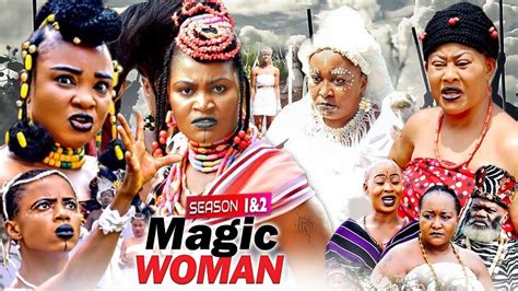 MAGIC WOMAN Complete 1 2 New Epic Movie 2021 LATEST NIGERIAN MOVIE