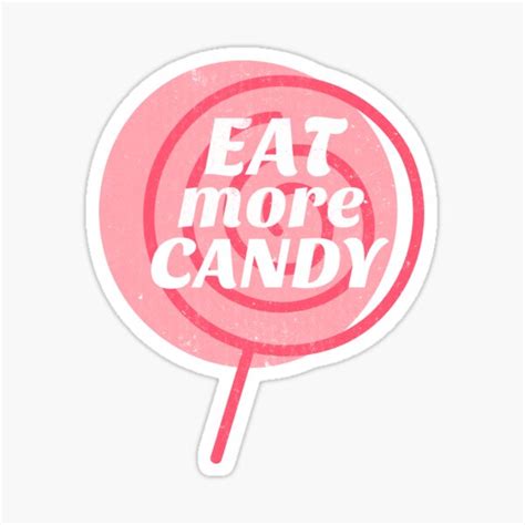 Eat More Candy Sticker Sticker By Ad Designer1 Redbubble
