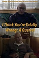 I Think You're Totally Wrong: A Quarrel (2014) | The Poster Database (TPDb)