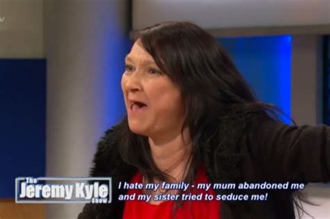 Jeremy Kyle Guest Says Sister Tried To Seduce Him Daily Star