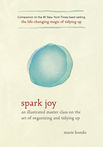Spark Joy An Illustrated Master Class On The Art Of Organizing And