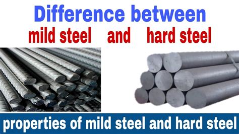 Difference Between Mild Steel And Hard Steel Properties Of Mild Steel And Hard Steel Mild