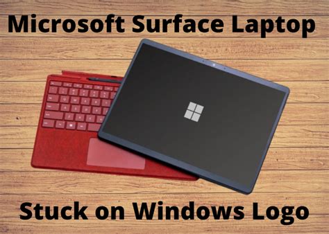 Microsoft Surface Laptop Stuck On Windows Logo Techvtimes