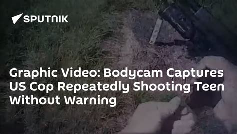 Graphic Video Bodycam Captures Us Cop Repeatedly Shooting Teen Without