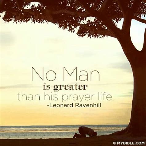 No Man Is Greater Than His Prayer Life Leonard Ravenhill