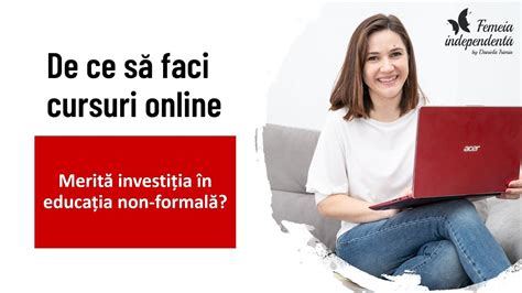 De Ce Sa Faci Cursuri Online Merita Investitia In Educatia Non Formala