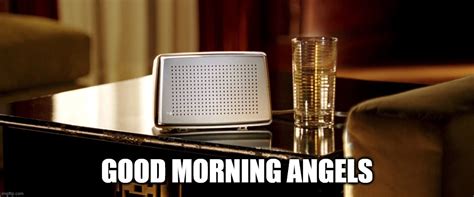 Good Morning Angels Imgflip