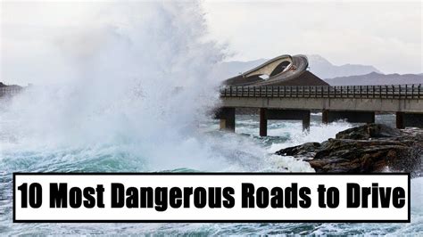 Top 10 Most Dangerous Roads To Drive Around The World Dangerous Roads