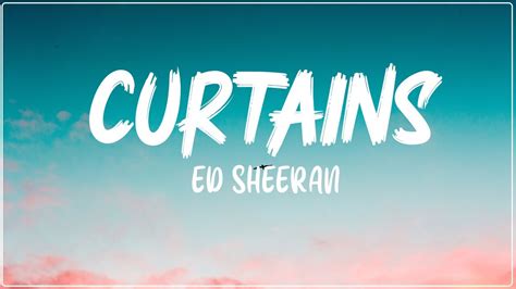 Ed Sheeran Curtains Lyrics Youtube