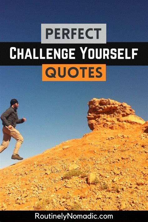 The Best Challenge Yourself Quotes Routinely Shares