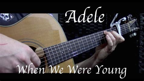 chorus you know i want this, honey and it is better than money and when i'm feeling weak think back to times when we were young think your friends would be interested? Adele - When We Were Young - Fingerstyle Guitar Chords ...