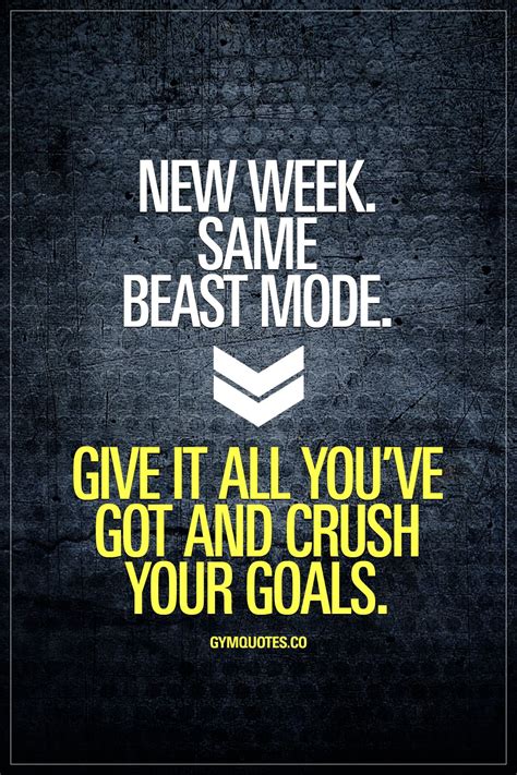 New Week Same Beast Mode Give It All Youve Got And Crush Your Goals