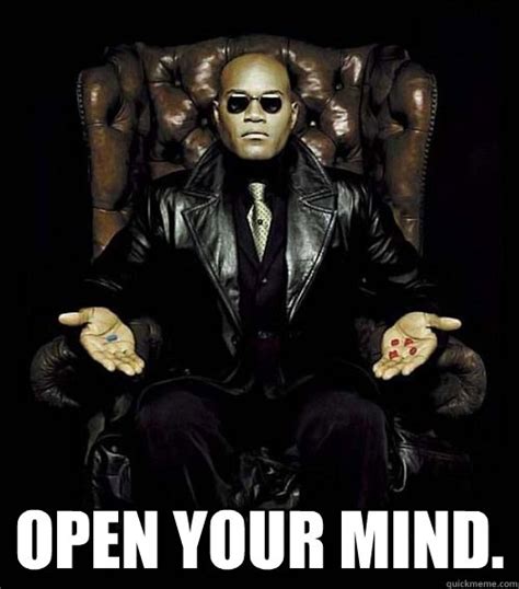 Open Your Mind Morpheus Quickmeme