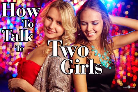 how to chat up two girls dealing with 2 sets girls chase