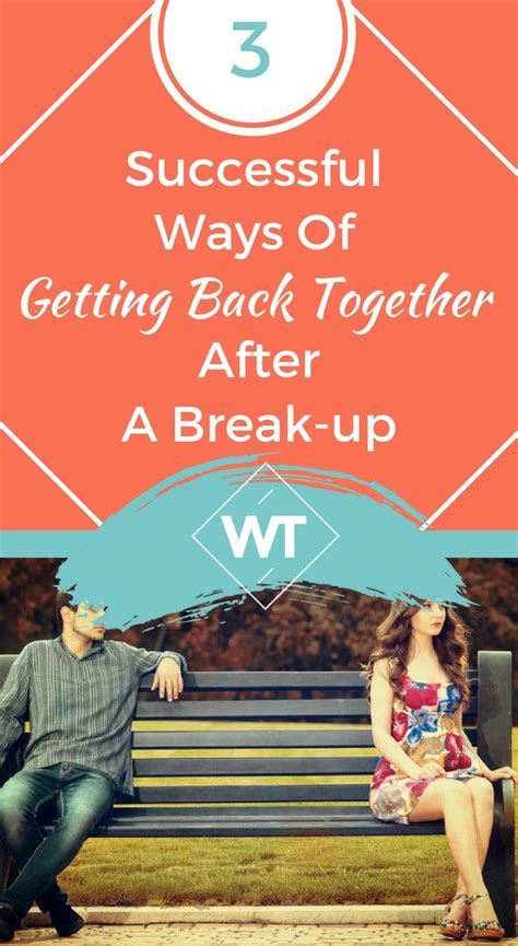 3 Successful Ways Of Getting Back Together After A Break Up