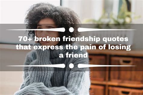70 Broken Friendship Quotes That Express The Pain Of Losing A Friend