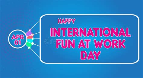 Happy International Fun At Work Day April 01 Calendar Of April