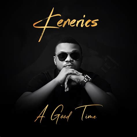 Ken Erics Drops Brand New Album A Good Time Official Kenerics Website