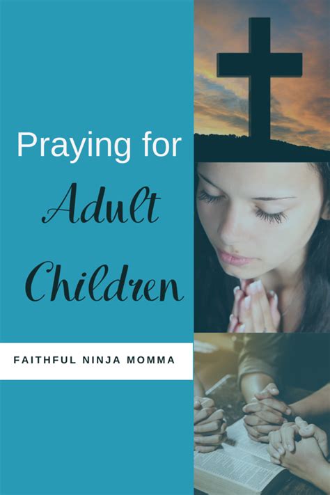 Five Ways To Start Praying For Adult Children Faithful Ninja Momma