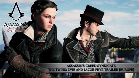 Assassin S Creed Syndicate The Twins Evie And Jacob Frye Trailer