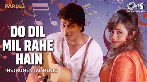 Do Dil Mil Rahe Hain Instrumental Music Pardes Shah Rukh Khan