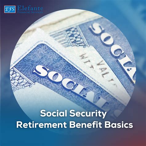 Social Security Retirement Benefit Basics Elefante Financial Services