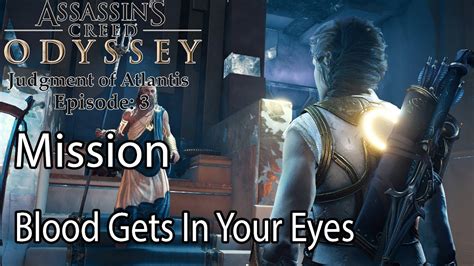 Assassin S Creed Odyssey Mission Blood Gets In Your Eyes Youtube