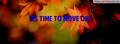 Its Time To Move On Quotes Quotesgram
