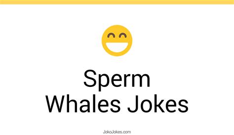 17 Witty Sperm Whales Jokes For Laughter Filled Fun With Friends