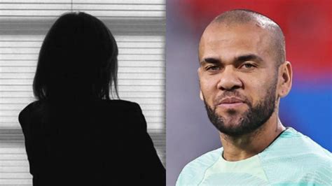 La Víctima Reacciona Al Ella Tenía Ganas De Dani Alves Y Lanza Una