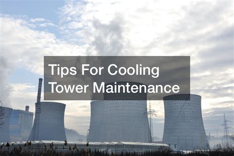 Tips For Cooling Tower Maintenance Education Website