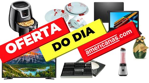 Oferta Do Dia Americanas Promoção De Hoje Youtube