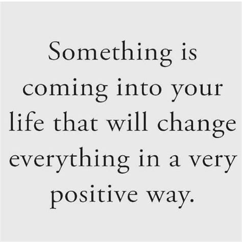 Something Is Coming Into Your Life That Will Change Everything In A