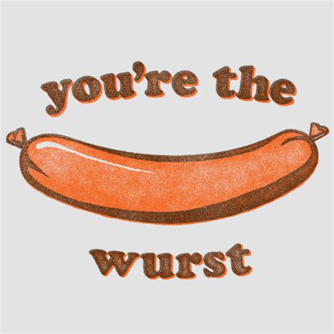 Youre The Wurst Tee