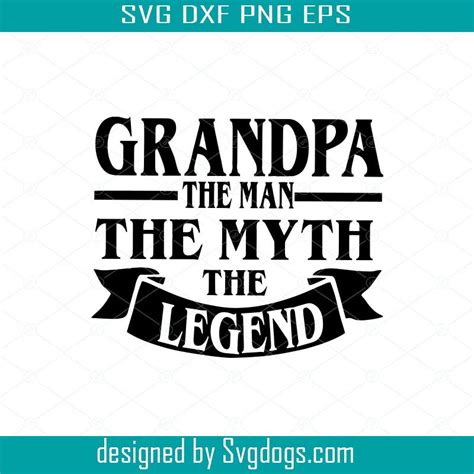 Grandpa Svg Grandad The Man The Myth The Legend Svg Eps Dxf Png