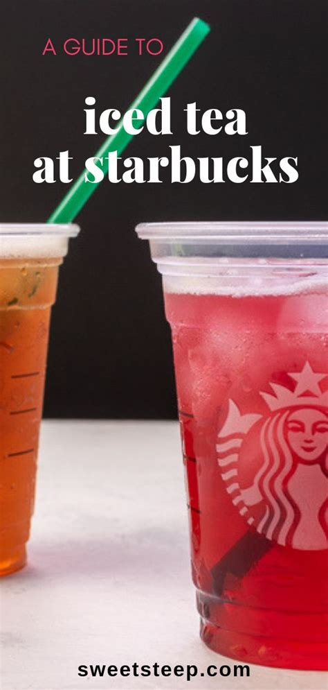 Guide To Iced Teas And Tea Infusions At Starbucks Iced Tea Drinks