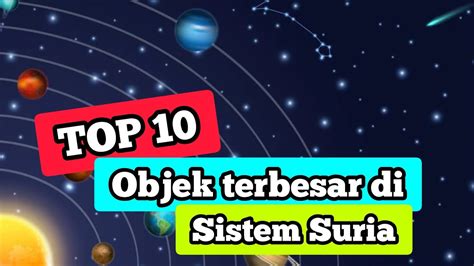 Top 10 Objek Terbesar Di Sistem Suriano1 Paling Penting Bagi Hidupan