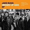 Jake Bugg - Messed Up Kids EP Lyrics and Tracklist | Genius