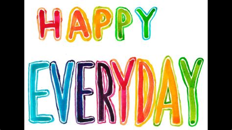 How To Be Happy Every Day, 365 Days A Year - YouTube