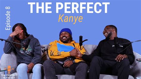 The Perfect Podcast The Perfect Kanye Youtube