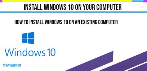 Upgradeinstall Windows 10 On Your Computer A Savvy Web