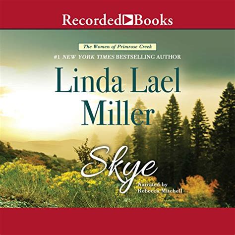 Skye The Women Of Primrose Creek Book 3 Audible Audio Edition Linda Lael Miller