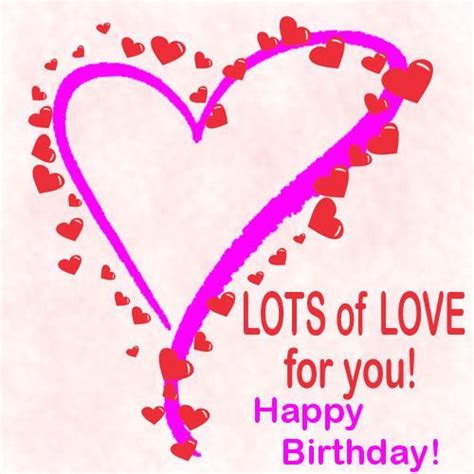 Lots Of Love For You Happy Birthday Pictures Photos And Images For