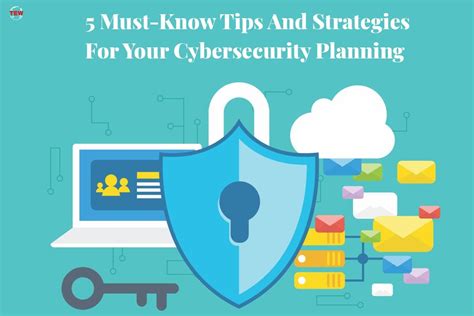 5 Must Know Tips And Strategies For Your Cybersecurity Planning By