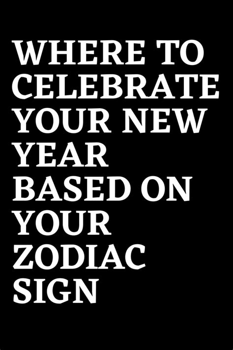 Where To Celebrate Your New Year Based On Your Zodiac Sign Shinefeeds