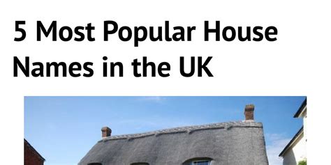 Taking that first step on the property ladder is likely to be one of the biggest decisions you'll make. 5 Most Popular House Names in the UK by katefraser9 - Infogram