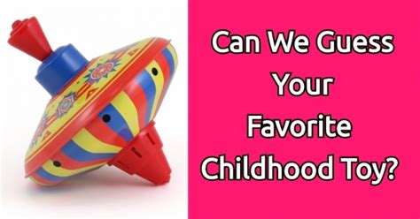 Can We Guess Your Favorite Childhood Toy Based On Your Age Getfunwith